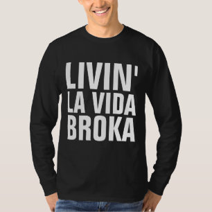 LIVIN' LA VIDA BROKA, Funny Men's T-shirts
