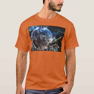 Livin La Vida Trading T-Shirt