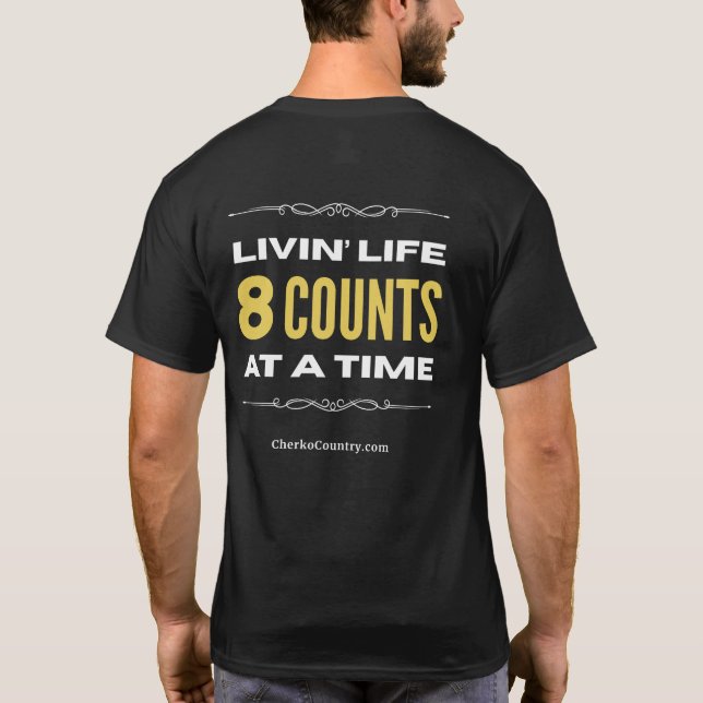 "Livin' Life 8 Counts at a Time"  T-Shirt (Back)
