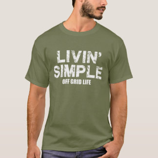 Livin' Simple The Off Grid Life T Shirt