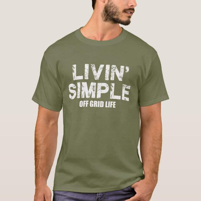 Livin' Simple The Off Grid Life T Shirt (Front)