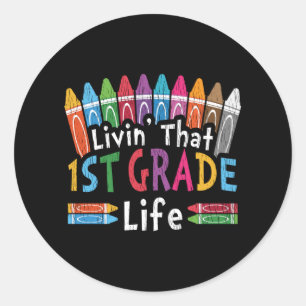 Livin’ That 1st Grade Life Crayon Back to School Classic Round Sticker
