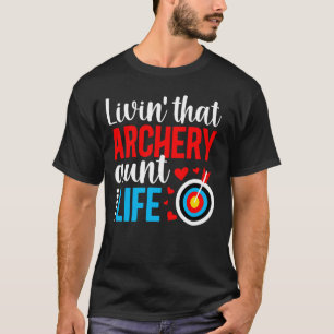 Livin' That Archery Aunt Life Aunt Of An Archer Au T-Shirt