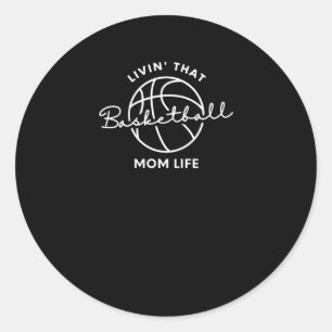 Livin That Basketball Mum Life  Classic Round Sticker