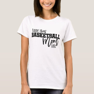Livin That Basketball Mum Life T-Shirt