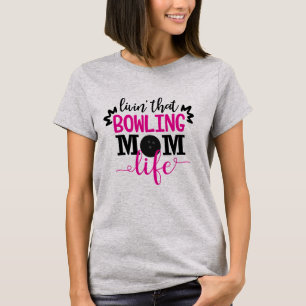 Livin' That Bowling Mum Life T-Shirt