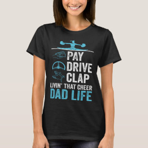 Livin' That Cheer Dad Life Pay Drive Clap T-Shirt
