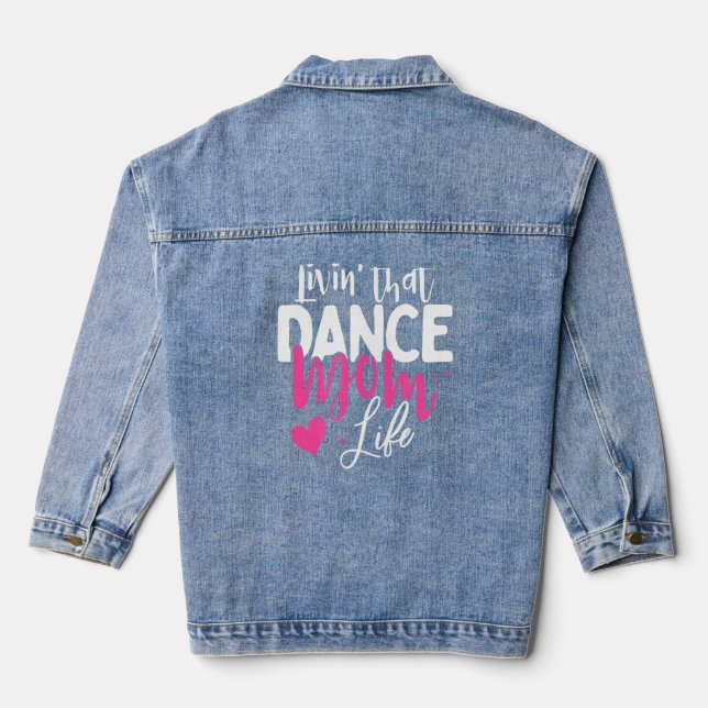 Livin' That Dance Mum Life Dancing Mama Mother's D Denim Jacket (Back)