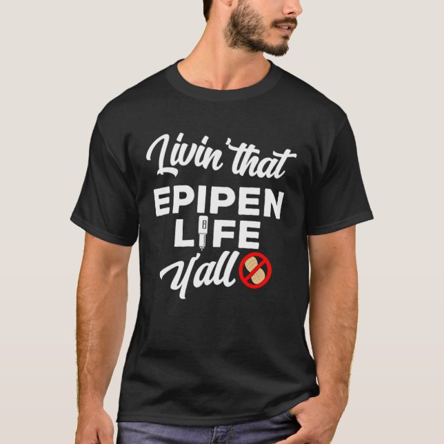 Livin that epipen life  peanut allergy awareness T-Shirt (Front)