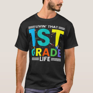 Livin' That First Grade Life, Child 1st Grade Back T-Shirt