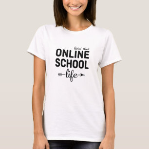 Livin that Online School Life T-Shirt