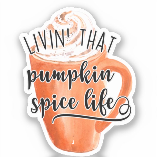 Livin' That Pumpkin Spice Life (Front)