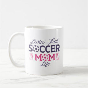 Livin’ That Soccer Mum Life Coffee Mug