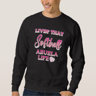 Livin That Softball Abuela Life Sweatshirt