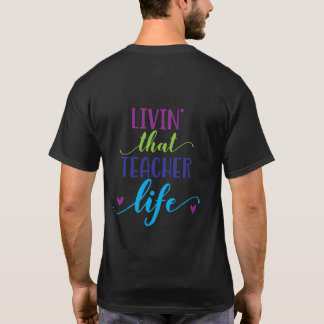 Livin' That Teacher Life – Colourful Teacher Gift T-Shirt