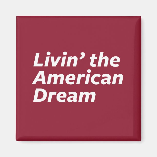 Livin' the American Dream Magnet (Front)
