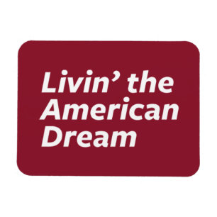 Livin' the American Dream Magnet