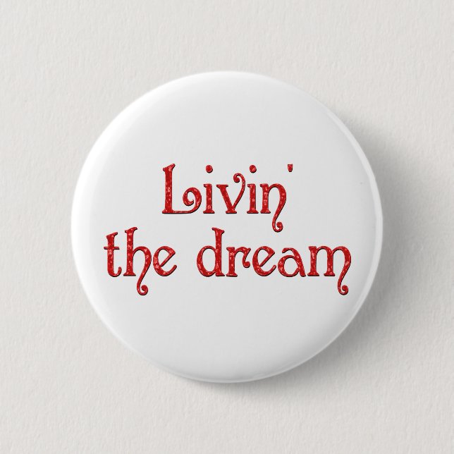 Livin' the Dream 6 Cm Round Badge (Front)