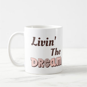 Livin' the Dream Coffee Mug