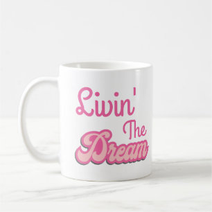 Livin' the Dream Coffee Mug