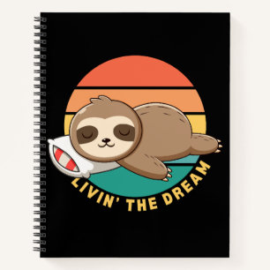 Livin' the Dream Funny Happy Sleeping Sloth Notebook
