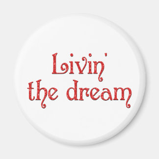 Livin' the Dream Magnet
