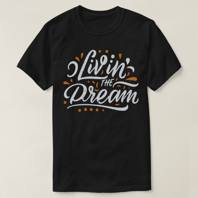 Livin The Dream Retro Distressed Style T-Shirt (Design Front)
