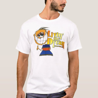 Livin' the Dream T-Shirt
