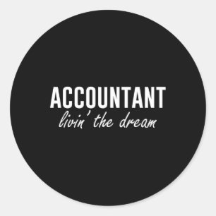 Livin' The Dream Tax Accountant Funny Accounting Classic Round Sticker
