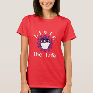 Livin the Life T-Shirt