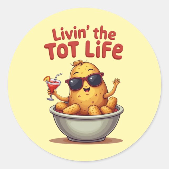 Livin' the Tot Life - Funny Tater Tots Potato Classic Round Sticker (Front)