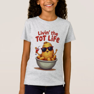 Livin' the Tot Life - Funny Tater Tots Potato T-Shirt
