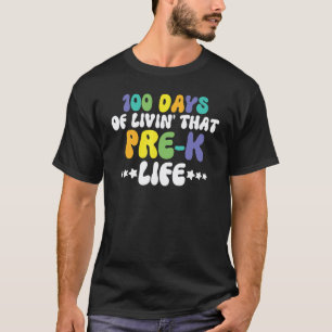 Living 100 Days Of School Pre k Life Teachers Stud T-Shirt