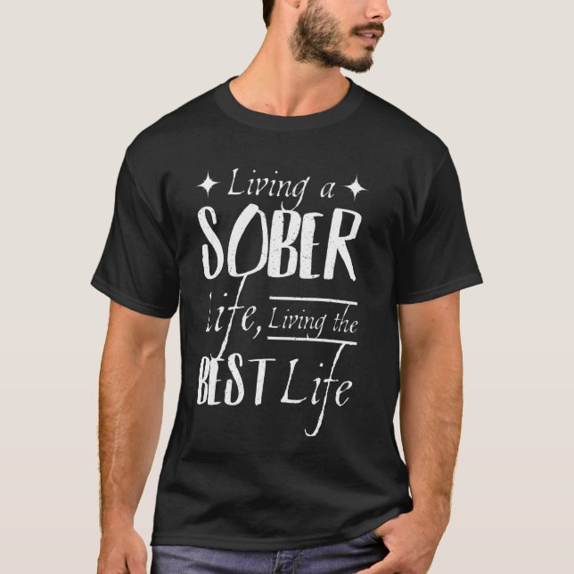 Living a sober life, living the best life T-Shirt (Front)