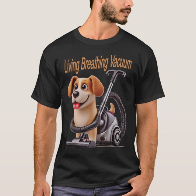 Living Breathing Vacuum Dog T-Shirt (Front)