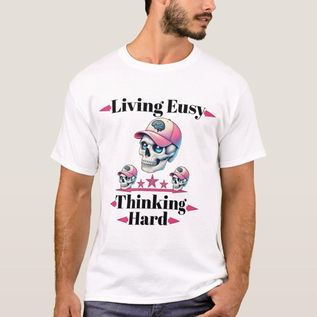 Living Easy Thinking Hard Skull Tee (Front)