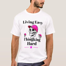 Living Easy Thinking Hard T-Shirt Cool Style
