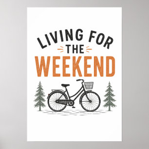 Living for the Weekend Bike Adventure Outdoor  Poster