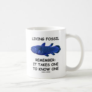 Living Fossil Remember: It Takes One To Know One Coffee Mug