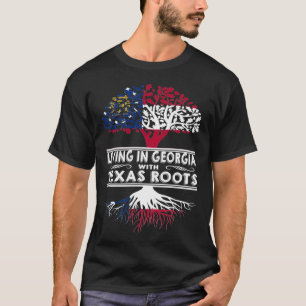 Living in Georgia with Texas Roots T-Shirt