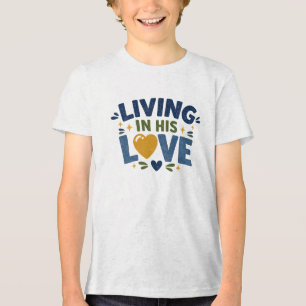 Living in His love Tri-Blend Shirt