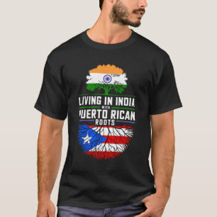 Living in India with Puerto Rican Roots T-Shirt