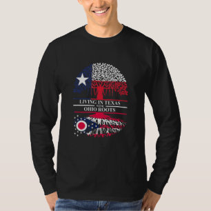 Living In Texas With Ohio Roots Ancestry State T-Shirt