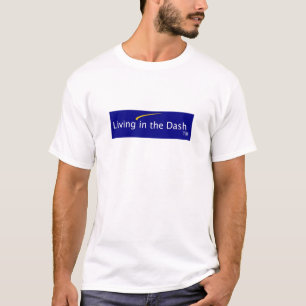 Living in the Dash T-Shirt