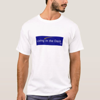 Living in the Dash T-Shirt