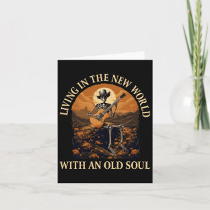 Living In The New World With An Old Soul Skeleton Card