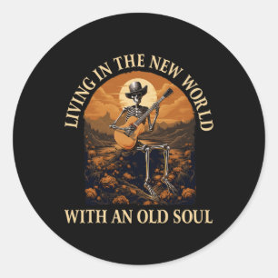 Living In The New World With An Old Soul Skeleton Classic Round Sticker