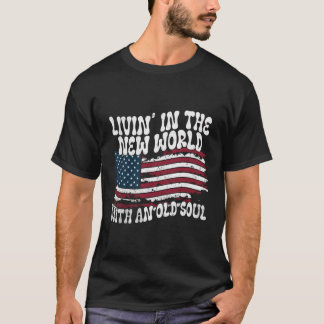 Living In The New World With An Old Soul T-Shirt