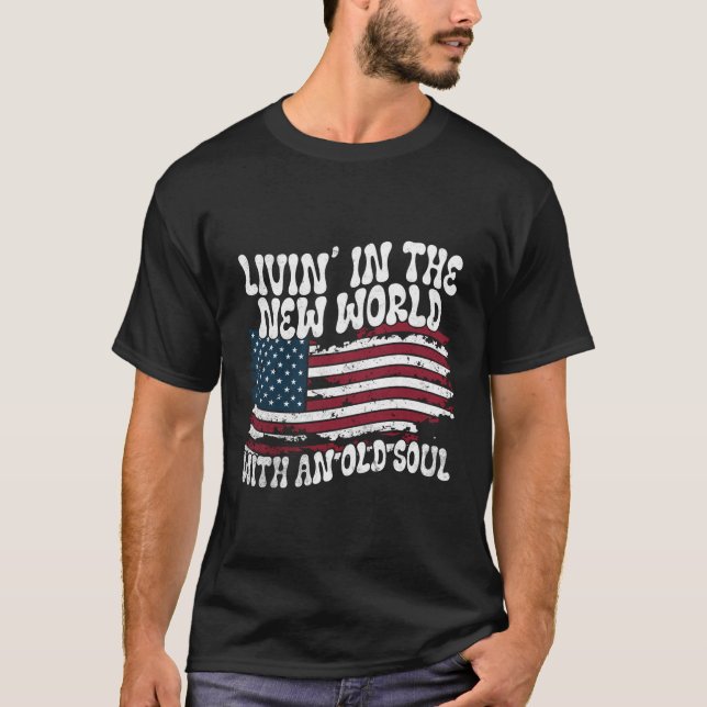 Living In The New World With An Old Soul T-Shirt (Front)