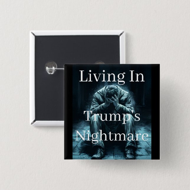 Living In Trump's Nightmare Button (Front & Back)
